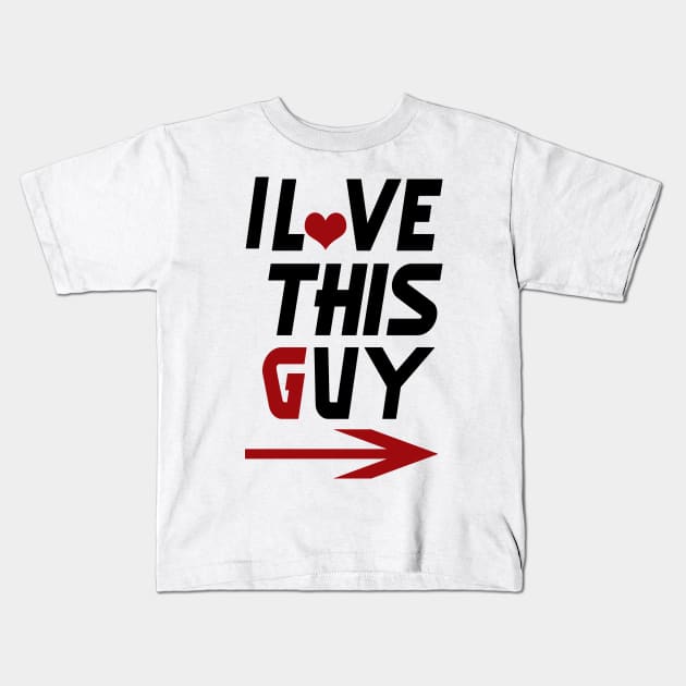 2,i love this guy to woman Kids T-Shirt by bakry